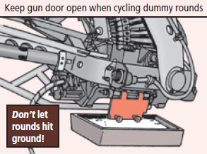 Keep gun door open when cycling dummy rounds & don't let rounds hit ground